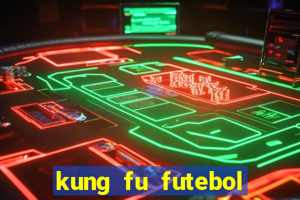 kung fu futebol clube dublado torrent